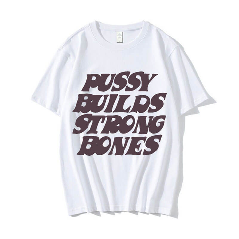 Pussy Builds Strong Bones Playboi Carti T Shirt white